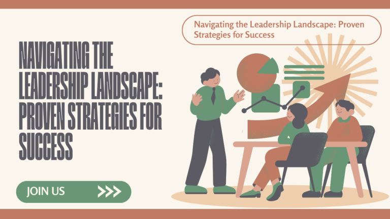 Navigating the Leadership Landscape: Proven Strategies for Success