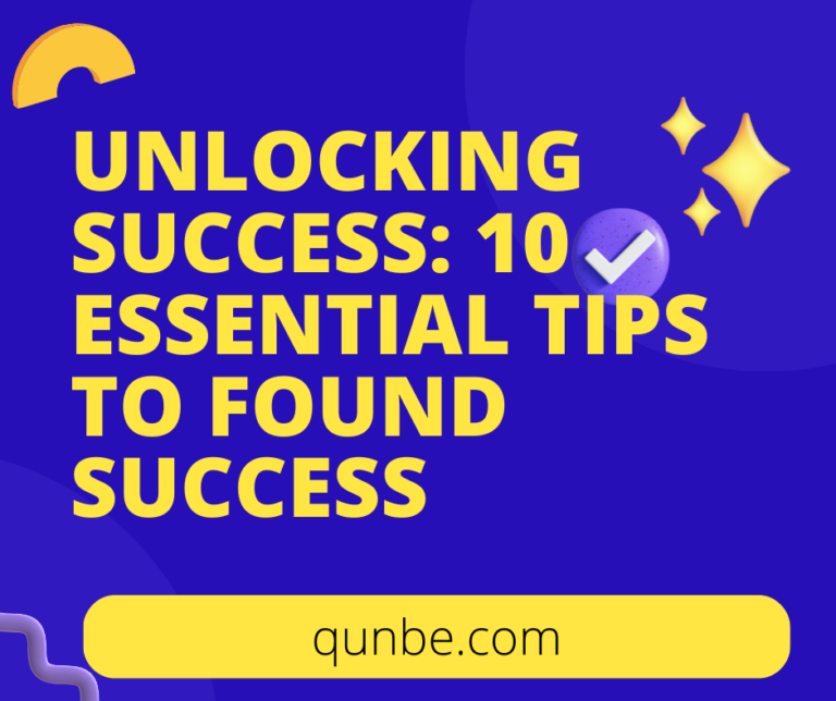 Unlocking Success: 10 Essential Tips to Found Success